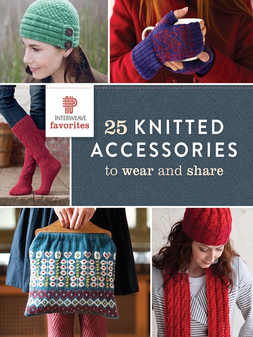 Title details for Interweave Favorites--25 Knitted Accessories to Wear and Share by Interweave - Available